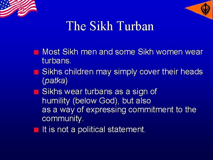The Sikh Turban n n Most Sikh men and some Sikh women wear turbans.