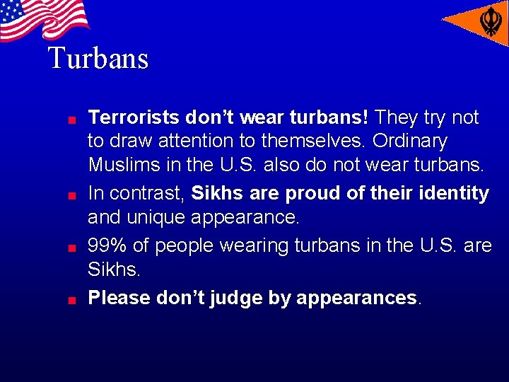 Turbans n n Terrorists don’t wear turbans! They try not to draw attention to