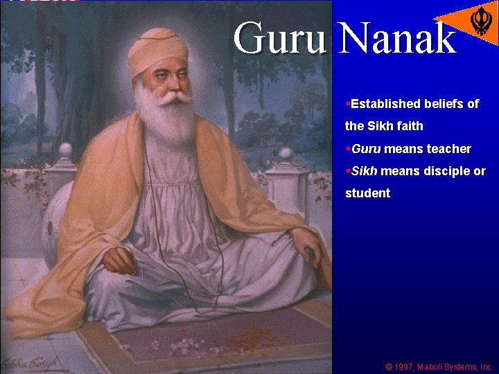 Guru Nanak §Established beliefs of the Sikh faith Guru Nanak §Guru means teacher §Sikh