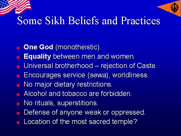 Some Sikh Beliefs and Practices n n n n n One God (monotheistic). Equality