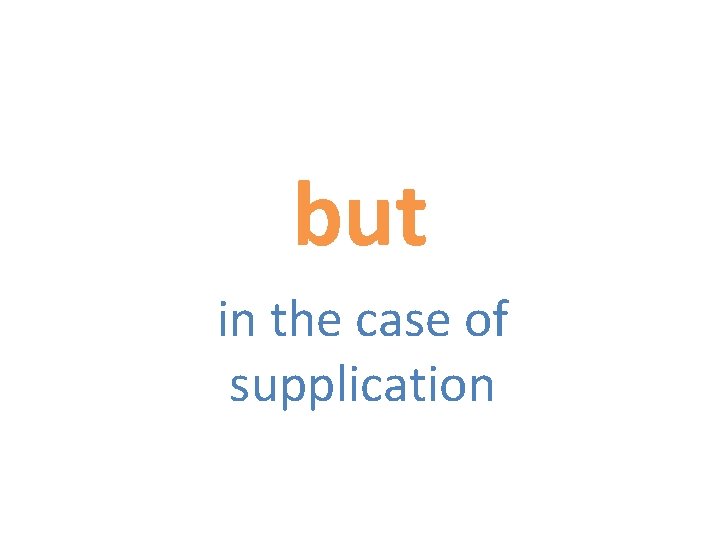 but in the case of supplication 