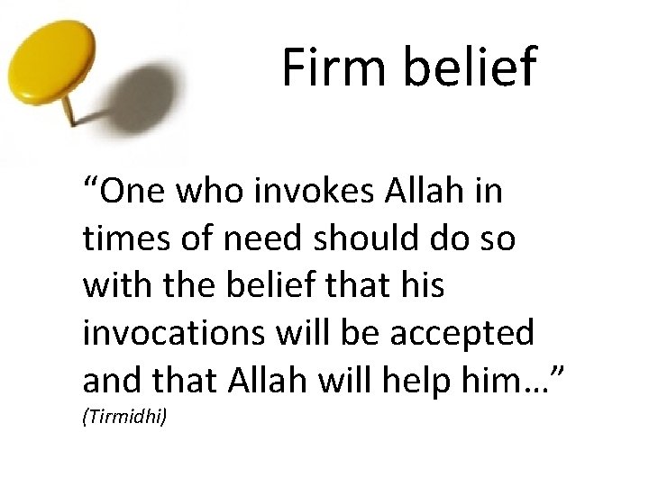 Firm belief “One who invokes Allah in times of need should do so with