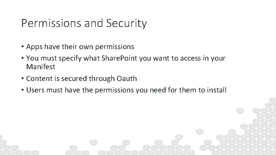 Permissions and Security • Apps have their own permissions • You must specify what