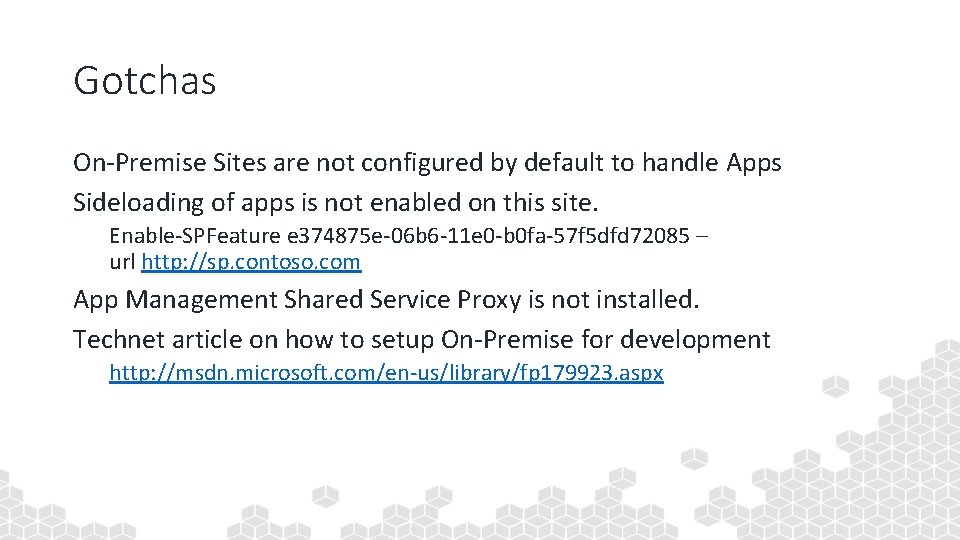 Gotchas On-Premise Sites are not configured by default to handle Apps Sideloading of apps