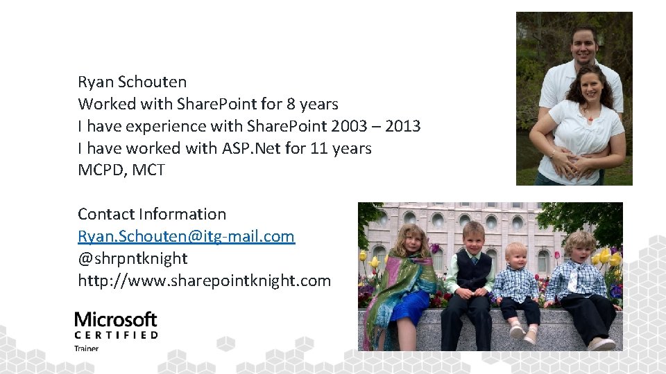 About Me Ryan Schouten Worked with Share. Point for 8 years I have experience