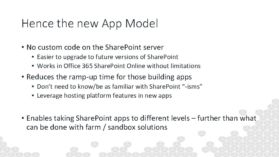 Hence the new App Model • No custom code on the Share. Point server