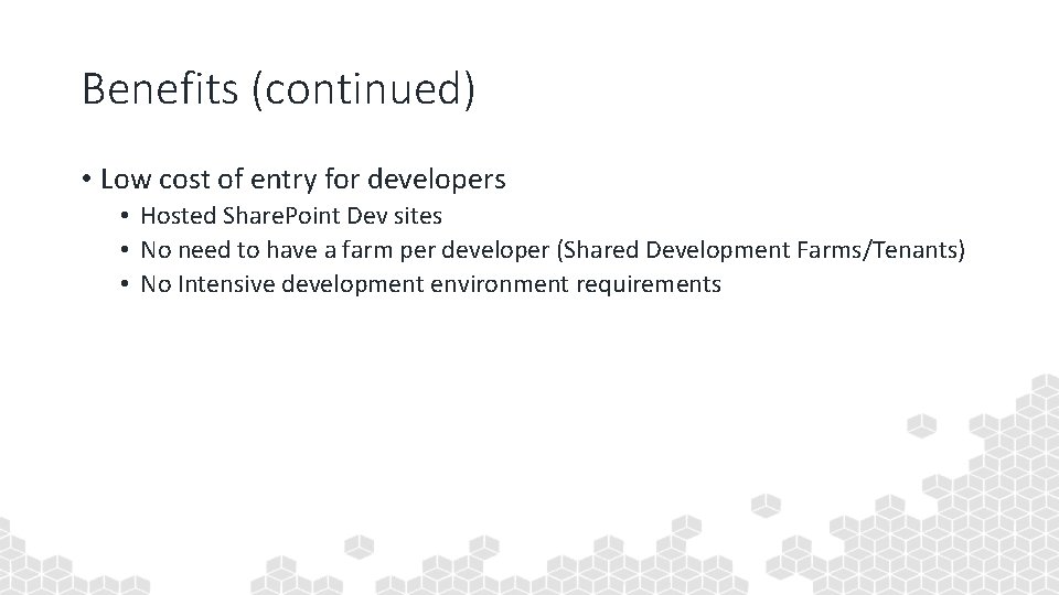 Benefits (continued) • Low cost of entry for developers • Hosted Share. Point Dev