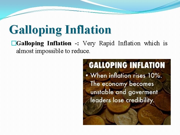 Galloping Inflation �Galloping Inflation -: Very Rapid Inflation which is almost impossible to reduce.