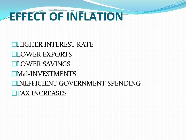 EFFECT OF INFLATION �HIGHER INTEREST RATE �LOWER EXPORTS �LOWER SAVINGS �Mal-INVESTMENTS �INEFFICIENT GOVERNMENT SPENDING