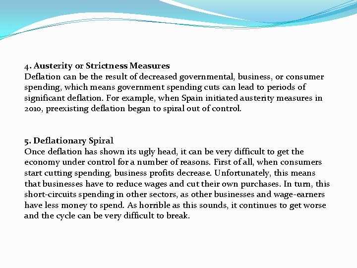 4. Austerity or Strictness Measures Deflation can be the result of decreased governmental, business,