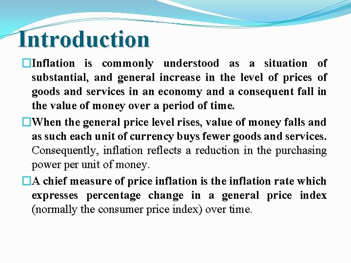 Introduction �Inflation is commonly understood as a situation of substantial, and general increase in