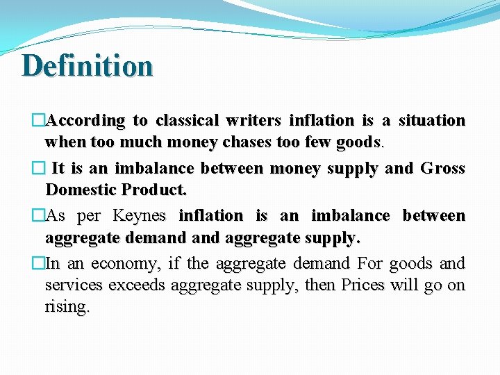 Definition �According to classical writers inflation is a situation when too much money chases