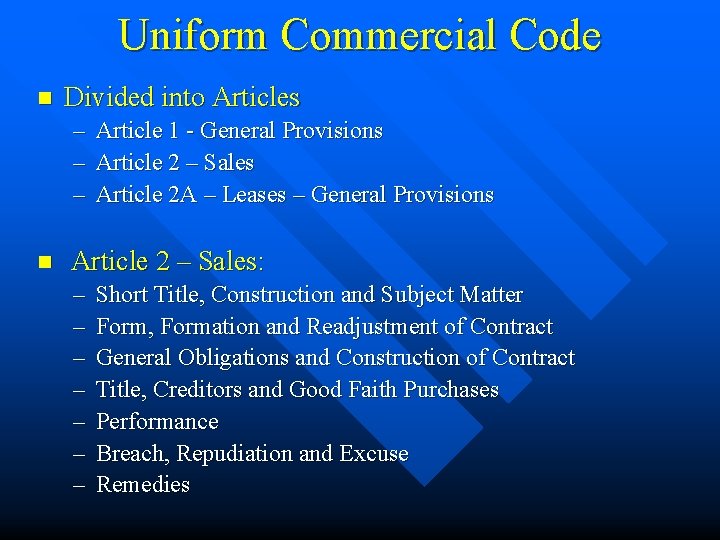 Uniform Commercial Code n Divided into Articles – Article 1 - General Provisions –
