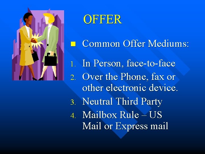 OFFER n Common Offer Mediums: 1. In Person, face-to-face Over the Phone, fax or