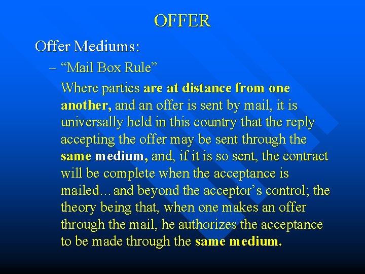 OFFER Offer Mediums: – “Mail Box Rule” Where parties are at distance from one