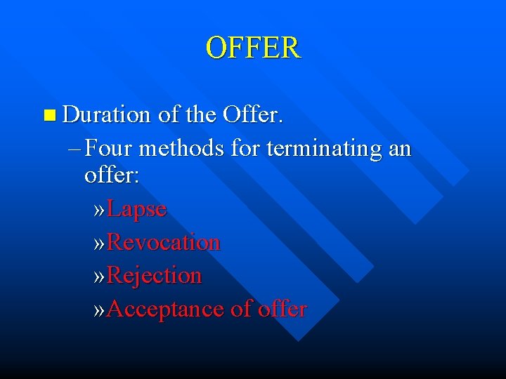OFFER n Duration of the Offer. – Four methods for terminating an offer: »