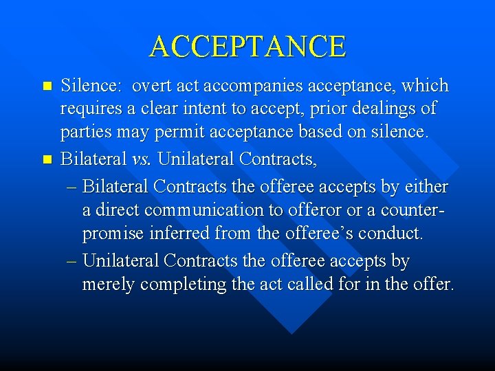 ACCEPTANCE n n Silence: overt accompanies acceptance, which requires a clear intent to accept,