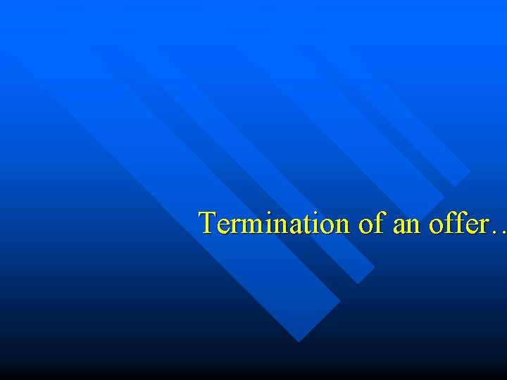 Termination of an offer… 