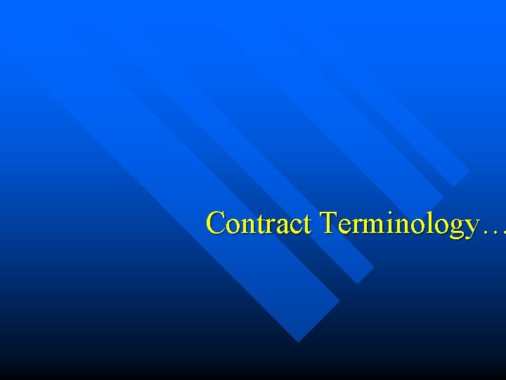 Contract Terminology… 