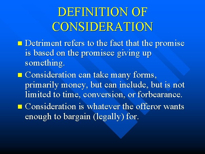 DEFINITION OF CONSIDERATION Detriment refers to the fact that the promise is based on