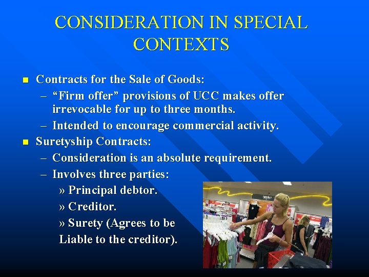 CONSIDERATION IN SPECIAL CONTEXTS n n Contracts for the Sale of Goods: – “Firm