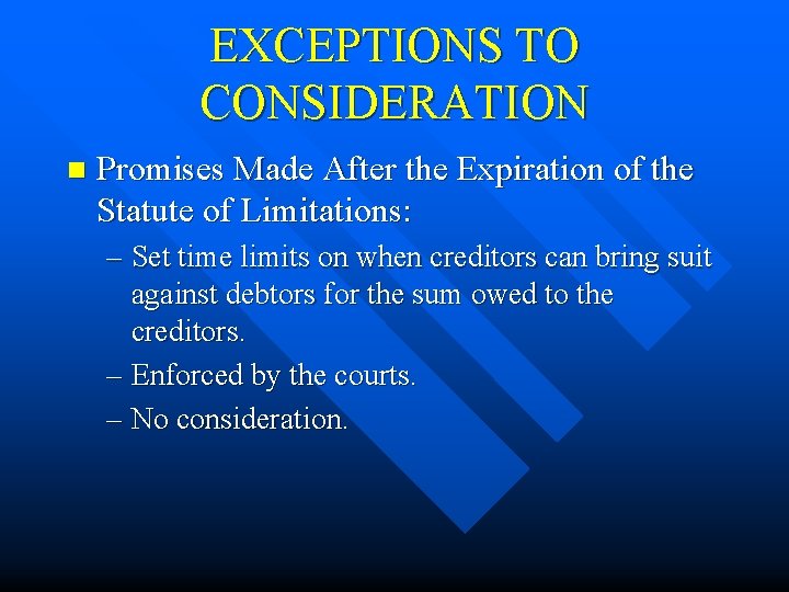 EXCEPTIONS TO CONSIDERATION n Promises Made After the Expiration of the Statute of Limitations: