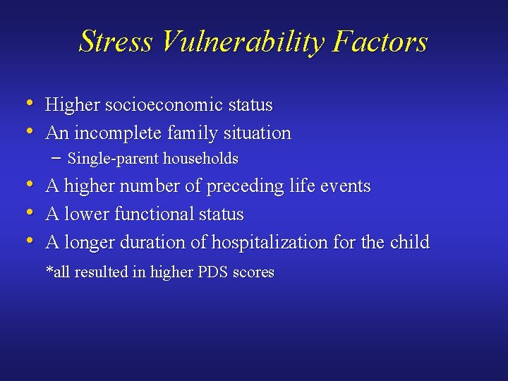 Stress Vulnerability Factors • Higher socioeconomic status • An incomplete family situation – Single-parent