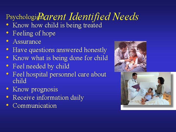 Psychological Parent Identified • Know how child is being treated • Feeling of hope