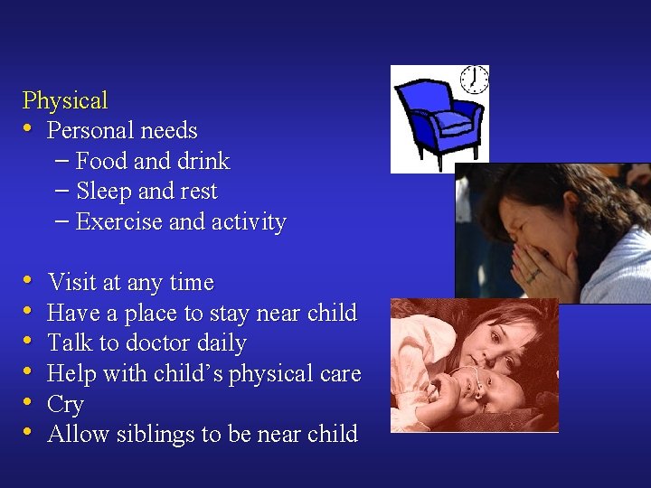 Physical • Personal needs – Food and drink – Sleep and rest – Exercise