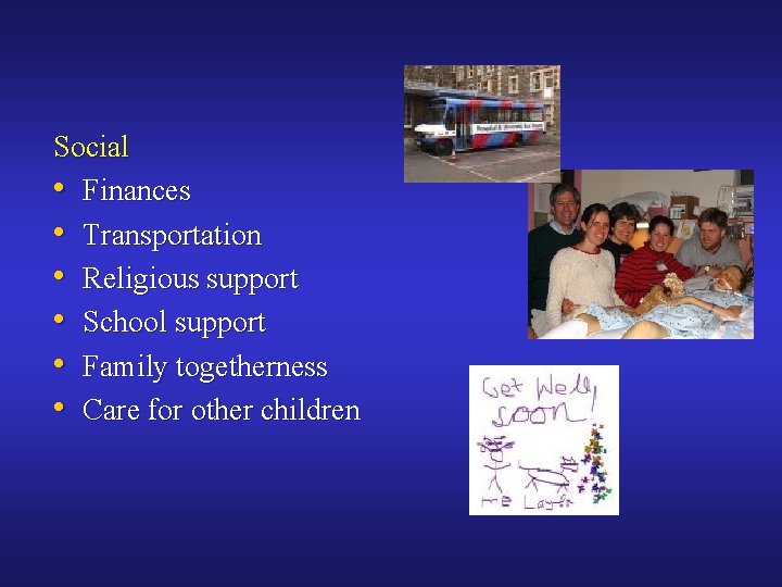 Social • Finances • Transportation • Religious support • School support • Family togetherness