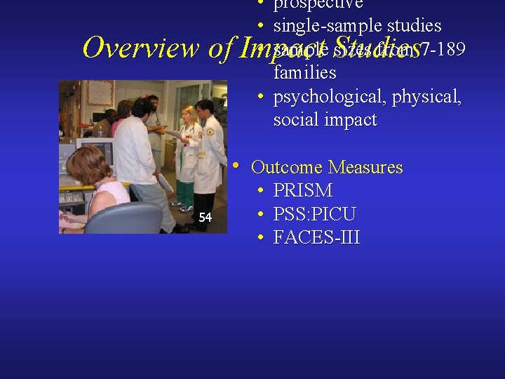 Overview of • prospective • single-sample studies • sample Studies sizes from 7 -189