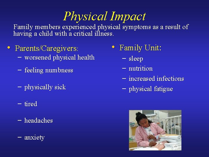 Physical Impact Family members experienced physical symptoms as a result of having a child