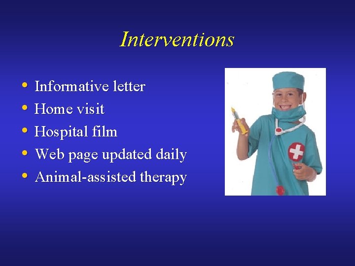 Interventions • • • Informative letter Home visit Hospital film Web page updated daily