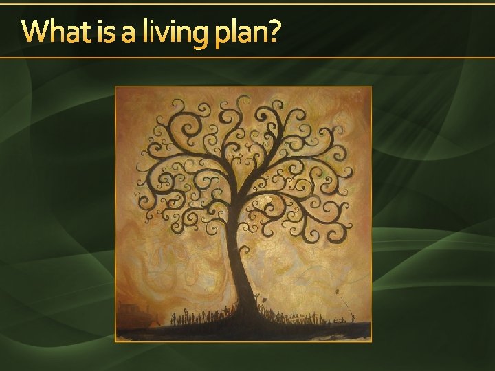 What is a living plan? 