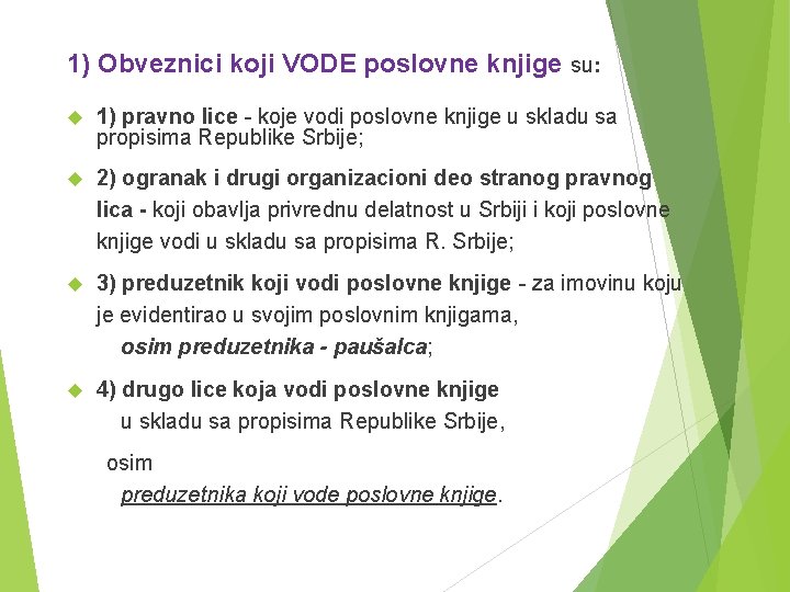 1) Obveznici koji VODE poslovne knjige su: 1) pravno lice - koje vodi poslovne