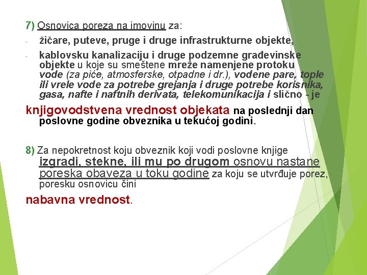 7) Osnovica poreza na imovinu za: - žičare, puteve, pruge i druge infrastrukturne objekte,