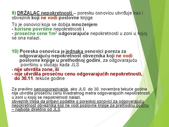 9) DRŽALAC nepokretnosti – poresku osnovicu utvrđuje kao i obveznik koji ne vodi poslovne