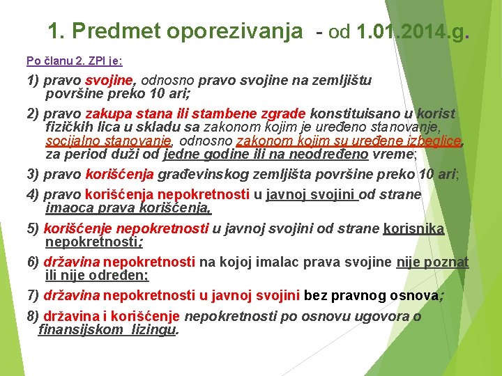 1. Predmet oporezivanja - od 1. 01. 2014. g. Po članu 2. ZPI je: