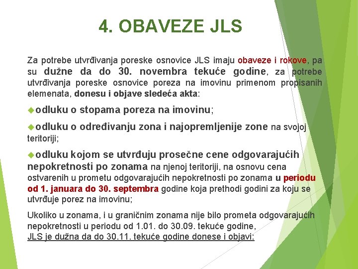 4. OBAVEZE JLS Za potrebe utvrđivanja poreske osnovice JLS imaju obaveze i rokove, pa