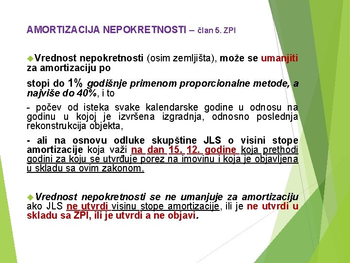 AMORTIZACIJA NEPOKRETNOSTI – član 5. ZPI Vrednost nepokretnosti (osim zemljišta), može se umanjiti za