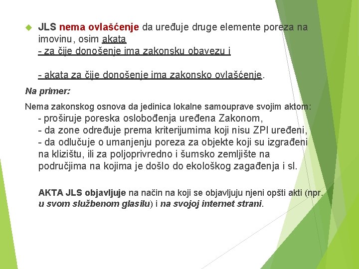  JLS nema ovlašćenje da uređuje druge elemente poreza na imovinu, osim akata -