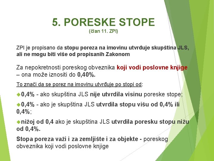 5. PORESKE STOPE (član 11. ZPI) ZPI je propisano da stopu poreza na imovinu