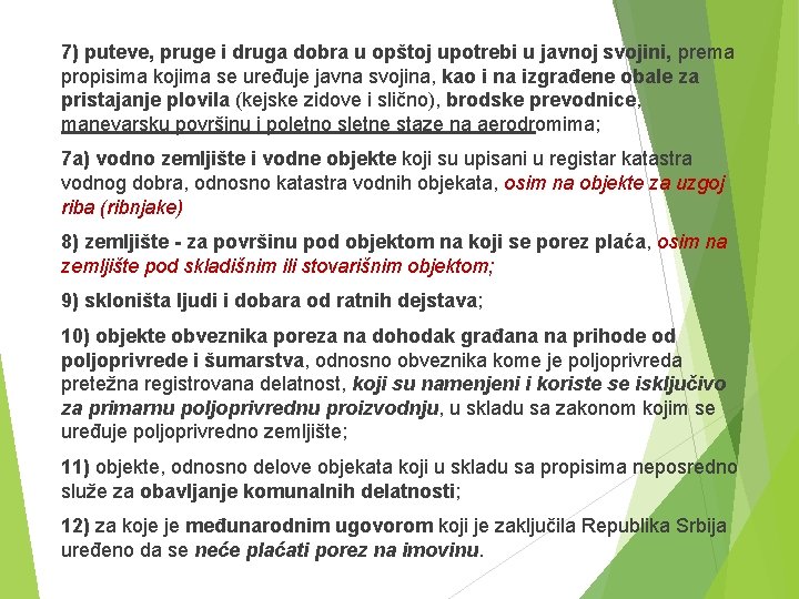 7) puteve, pruge i druga dobra u opštoj upotrebi u javnoj svojini, prema propisima