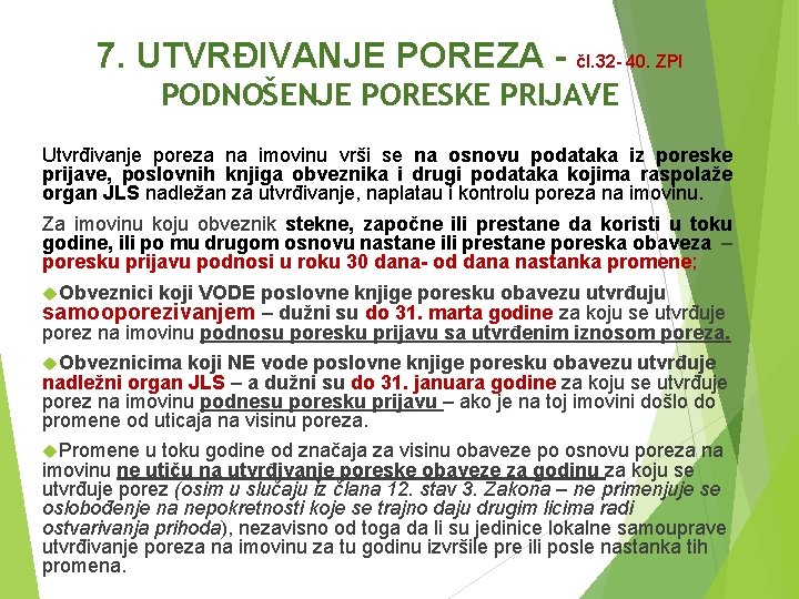 7. UTVRĐIVANJE POREZA - čl. 32 - 40. ZPI PODNOŠENJE PORESKE PRIJAVE Utvrđivanje poreza