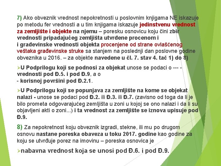 7) Ako obveznik vrednost nepokretnosti u poslovnim knjigama NE iskazuje po metodu fer vrednosti