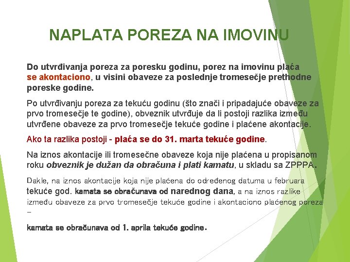 NAPLATA POREZA NA IMOVINU Do utvrđivanja poreza za poresku godinu, porez na imovinu plaća