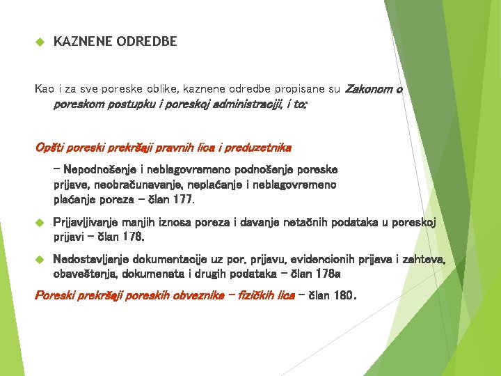  KAZNENE ODREDBE Kao i za sve poreske oblike, kaznene odredbe propisane su Zakonom