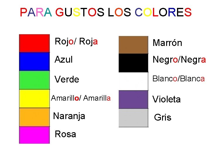 PARA GUSTOS LOS COLORES Rojo/ Roja Marrón Azul Negro/Negra Verde Blanco/Blanca Amarillo/ Amarilla Violeta