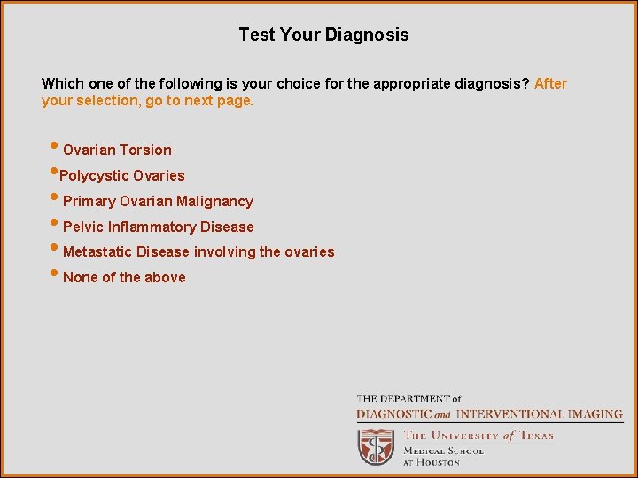 Test Your Diagnosis Which one of the following is your choice for the appropriate