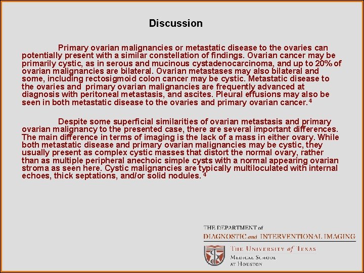 Discussion Primary ovarian malignancies or metastatic disease to the ovaries can potentially present with